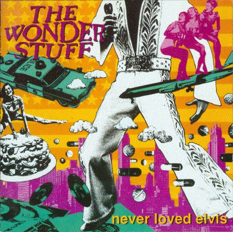 Never Loved Elvis — The Wonder Stuff front cover