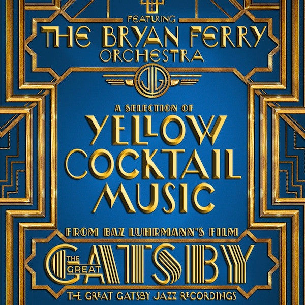 The Great Gatsby: The Jazz Recordings (A Selection of Yellow Cocktail Music from Baz Luhrmann's Film The Great Gatsby) — The Bryan Ferry Orchestra front cover
