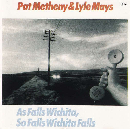 As Falls Wichita, So Falls Wichita Falls — Lyle Mays/Pat Metheny front cover