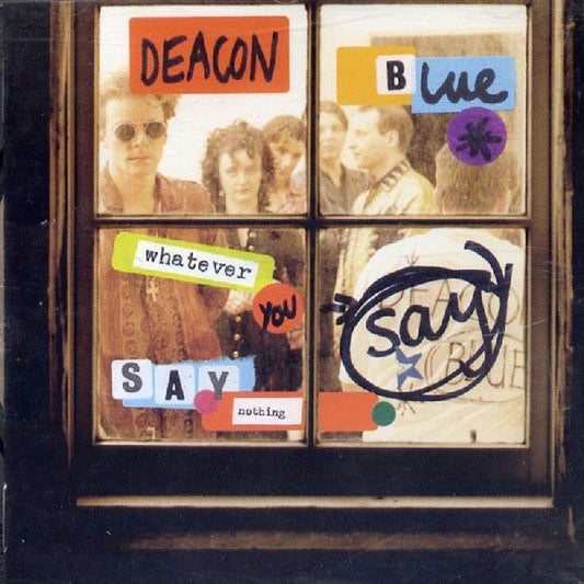 Whatever You Say, Say Nothing — Deacon Blue front cover