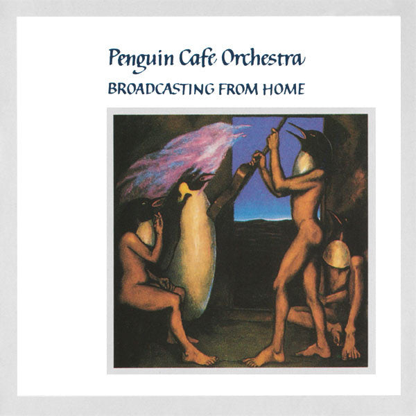 Broadcasting from Home — Penguin Cafe Orchestra front cover