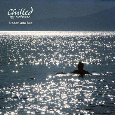 Chilled by Nature: Under One Sun — Various Artists front cover