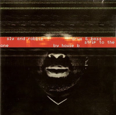 Drum & Bass Strip to the Bone by Howie B — Sly & Robbie front cover