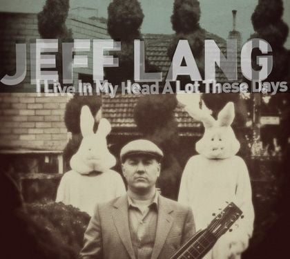 I Live In My Head A Lot Of These Days â€” Jeff Lang front cover