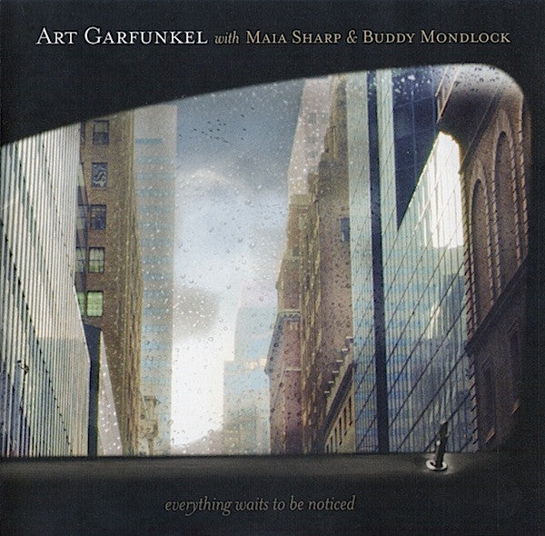 Everything Waits to Be Noticed — Art Garfunkel/Buddy Mondlock/Maia Sharp front cover