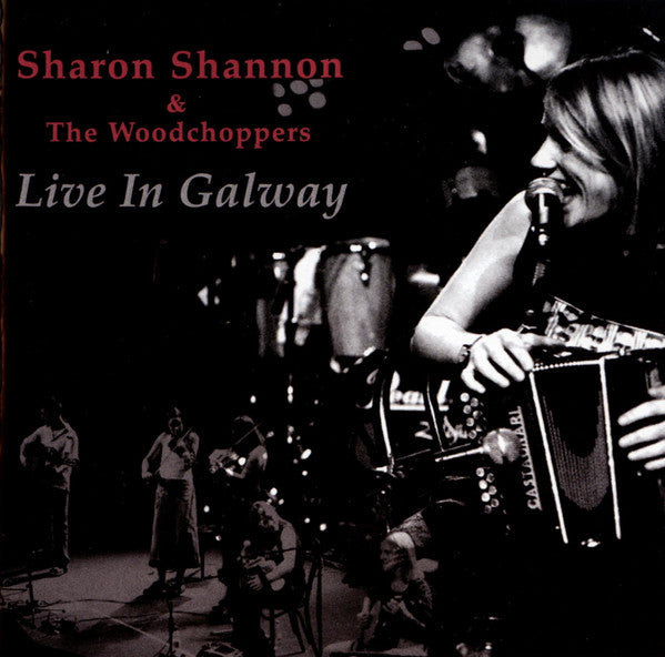 Live in Galway — Sharon Shannon & the Woodchoppers front cover