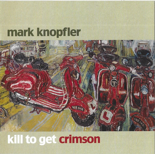 Kill to Get Crimson — Mark Knopfler front cover
