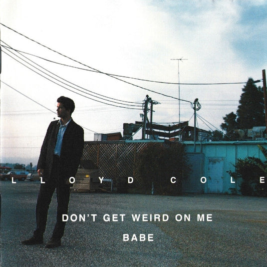 Don't Get Weird On Me Babe — Lloyd Cole front cover