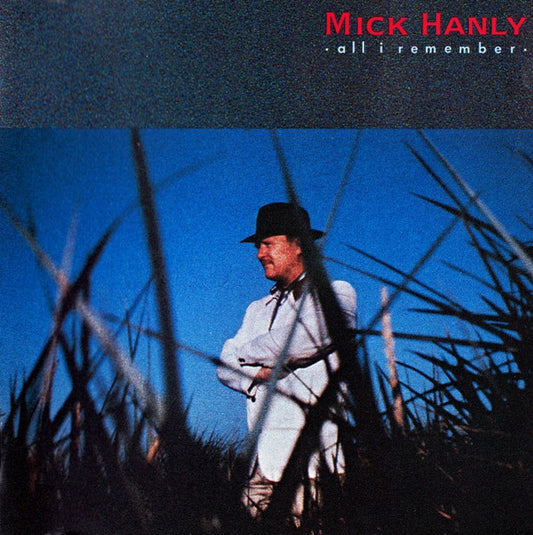 All I Remember — Mick Hanly front cover