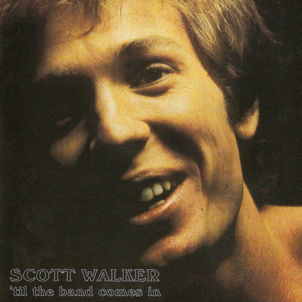 'Til The Band Comes In — Scott Walker front cover