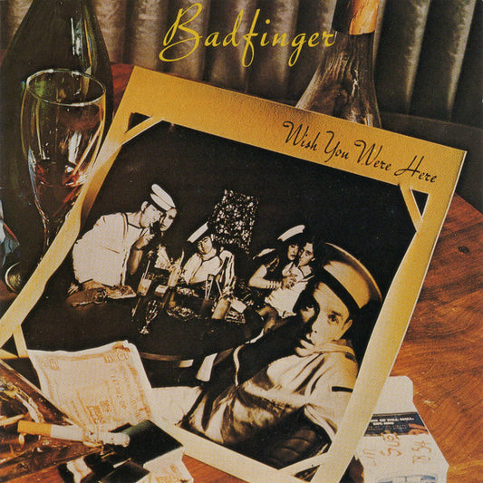 Wish You Were Here — Badfinger front cover