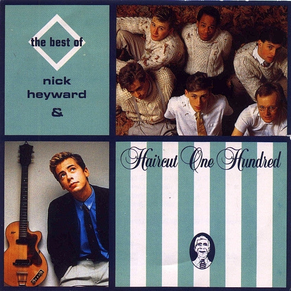 Album cover for 'the best of nick heyward & Haircut One Hundred' featuring a four-panel collage: a teal panel with text, a group photo of the band, a portrait of Nick Heyward with a guitar, and a striped teal-and-white panel with the title.