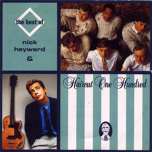 Album cover for 'the best of nick heyward & Haircut One Hundred' featuring a four-panel collage: a teal panel with text, a group photo of the band, a portrait of Nick Heyward with a guitar, and a striped teal-and-white panel with the title.