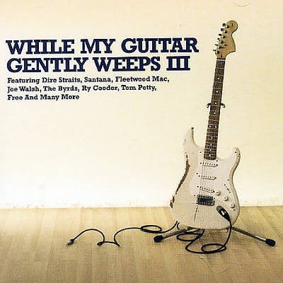 While My Guitar Gently Weeps