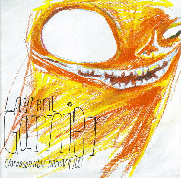 Unreasonable Behaviour — Laurent Garnier front cover