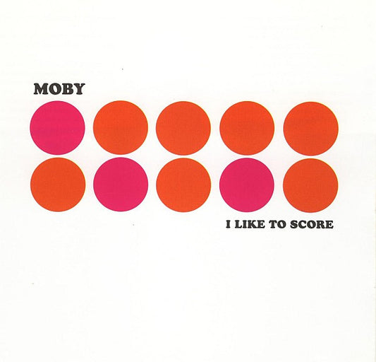 I Like to Score — Moby front cover